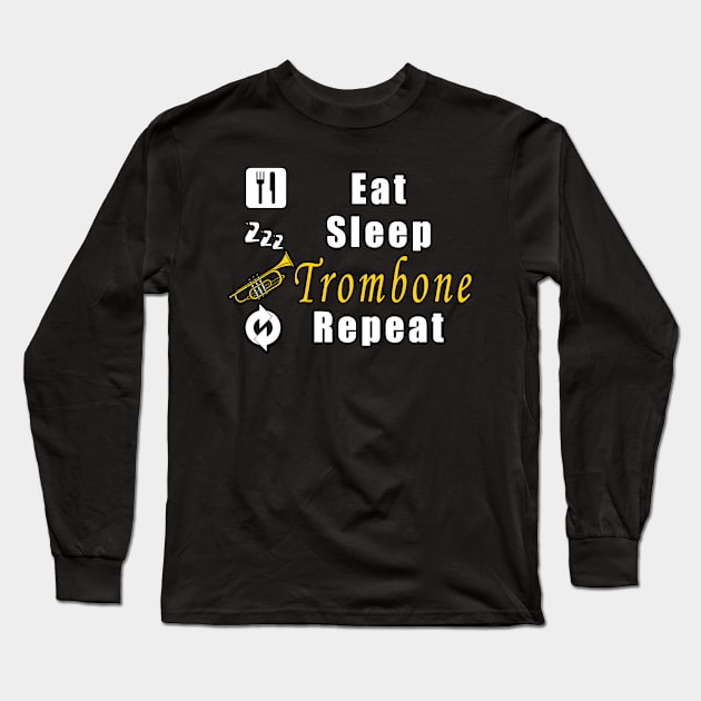 Eat Sleep Trombone Repeat Long Sleeve T-Shirt by Mamon